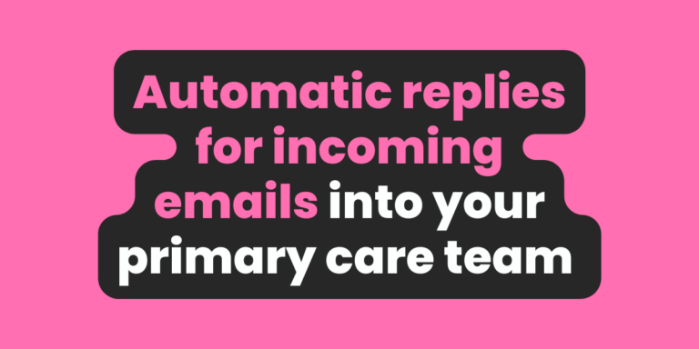 Automatic replies for incoming emails into your primary care team