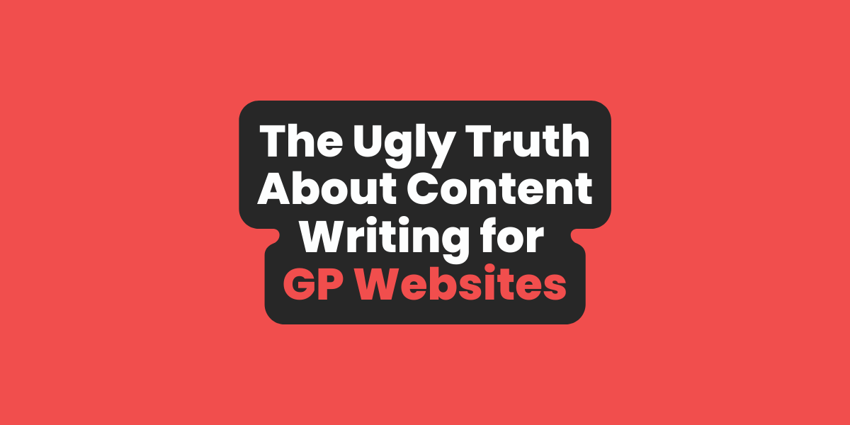 Text reads The ugly truth about content writing for GP websites