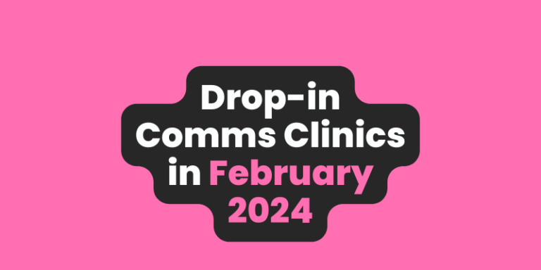 Drop-in Comms Clinics in February 2024