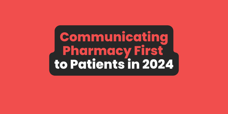 Communicating Pharmacy First to Patients in 2024