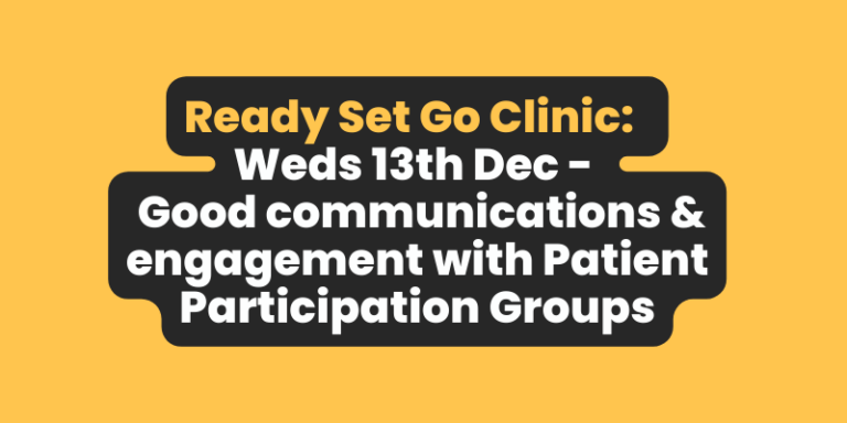 Ready Set Go Clinic: Good communications and engagement with Patient Participation Groups