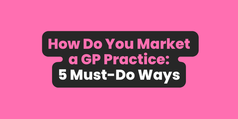 How do you market a GP practice