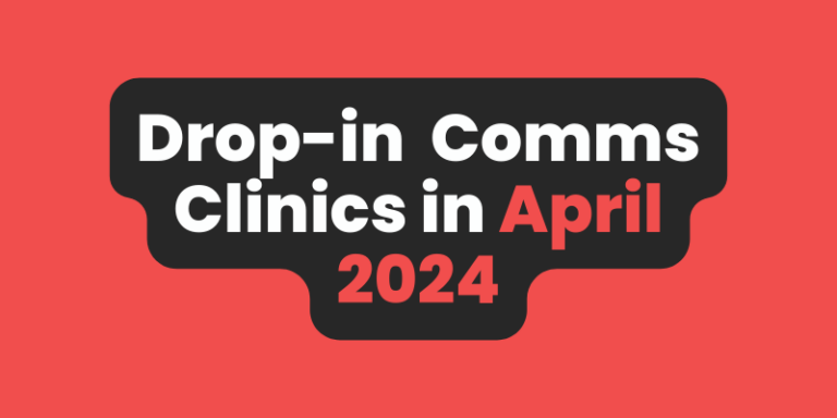 Drop-in Comms Clinics in April 2024